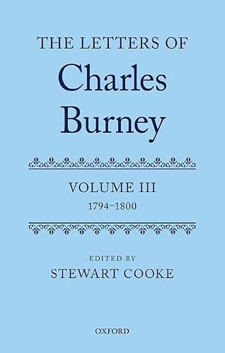 Letters Of Dr Charles Burney: Volume III: 1794-1800-..