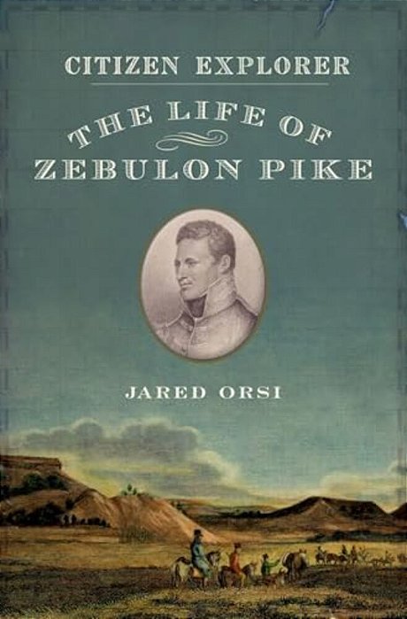 Citizen Explorer: The Life Of Zebulon Pike-..