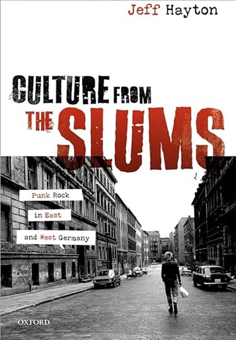Culture From The Slums: Punk Rock In East And West Germany-..