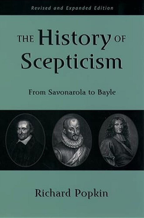 The History Of Scepticism: From Savonarola To Bayle-..
