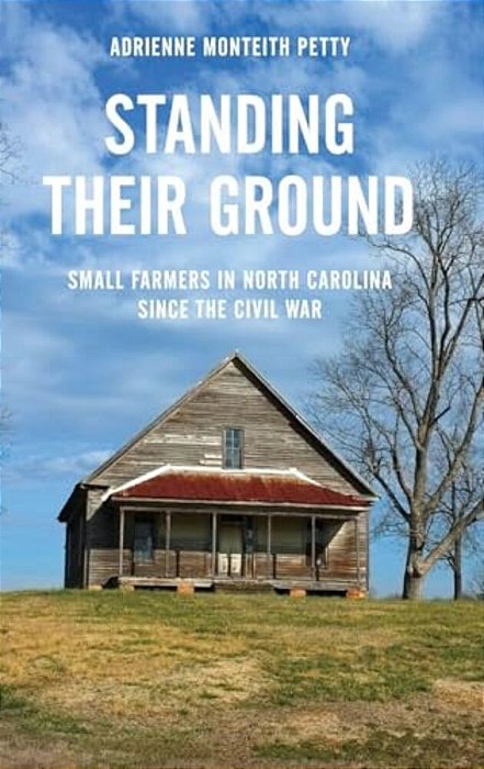 Standing Their Ground: Small Farmers In North Carolina Since The Civil War-..