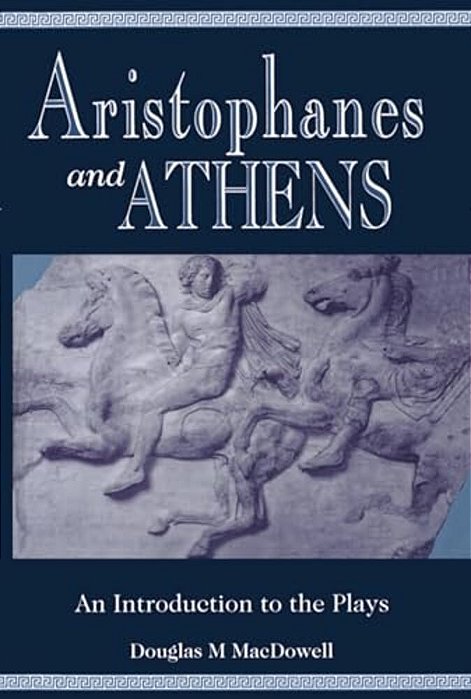 Aristophanes And Athens: An Introduction To The Plays-..