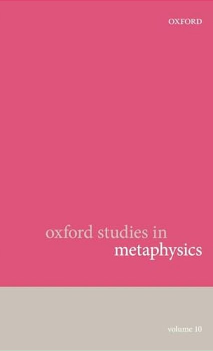 Oxford Studies In Metaphysics: Volume 10-..