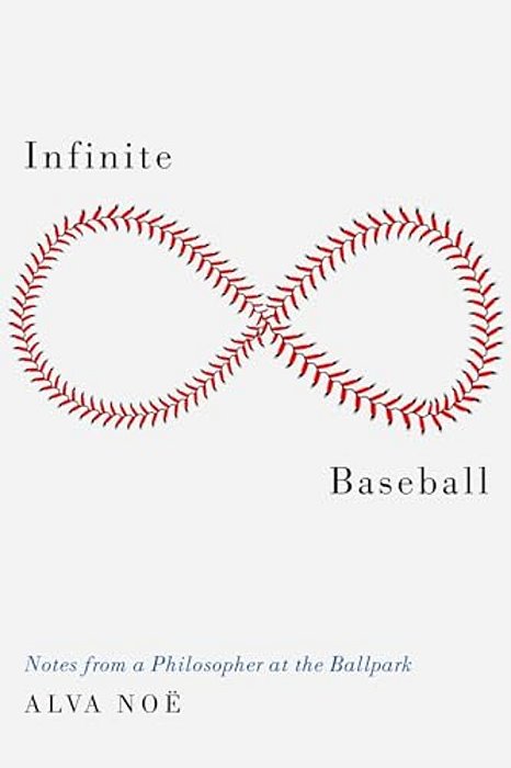 Infinite Baseball: Notes From A Philosopher At The Ballpark-..