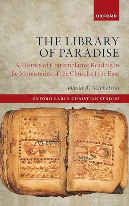 Library Of Paradise: A History Of Contemplative Reading In The Monasteries Of The Church Of The East-..