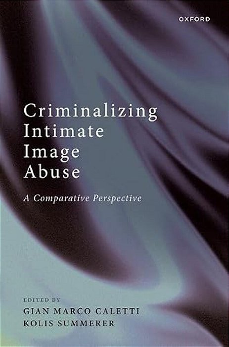 Criminalizing Intimate Image Abuse: A Comparative Perspective-..