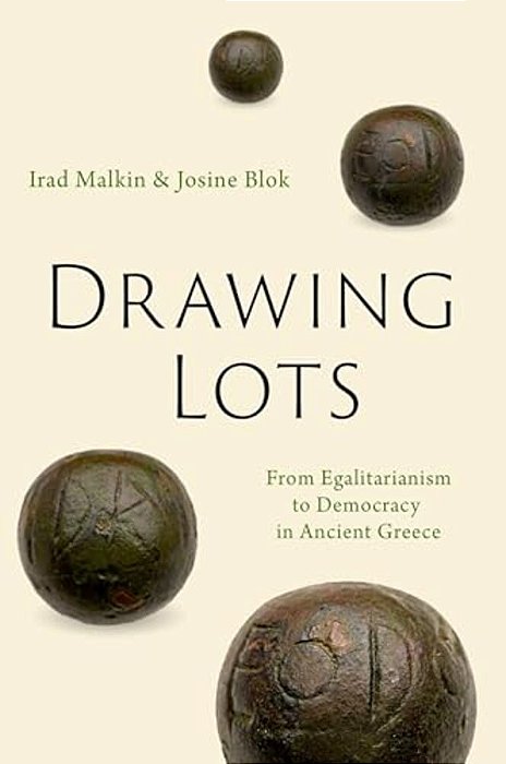 Drawing Lots: From Egalitarianism To Democracy In Ancient Greece-..