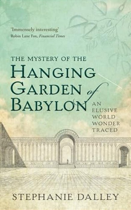 Mystery Of The Hanging Garden Of Babylon: An Elusive World Wonder Traced-..