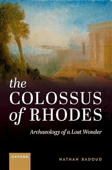 Colossus Of Rhodes: Archaeology Of A Lost Wonder-..