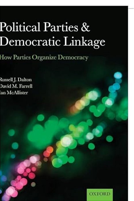 Political Parties And Democratic Linkage: How Parties Organize Democracy-..