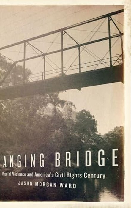 Hanging Bridge: Racial Violence And America's Civil Rights Century-..