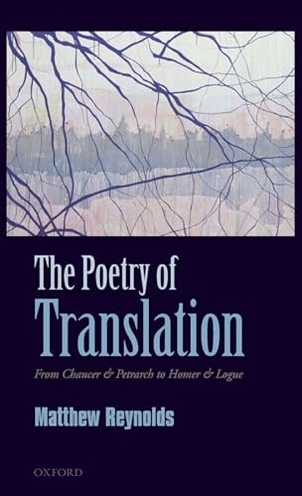 Poetry Of Translation: From Chaucer & Petrarch To Homer & Logue-..