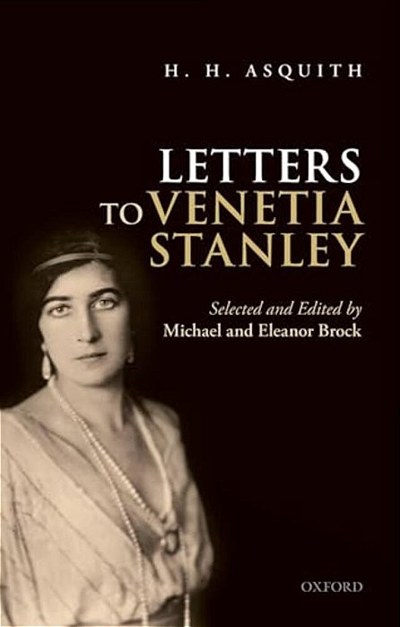 H. H. Asquith Letters To Venetia Stanley-..