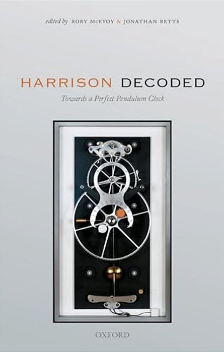Harrison Decoded: Towards A Perfect Pendulum Clock-..