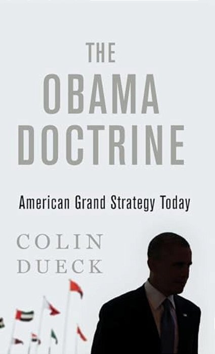 Obama Doctrine: American Grand Strategy Today-..