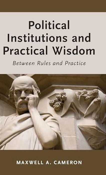 Political Institutions And Practical Wisdom: Between Rules And Practice-..