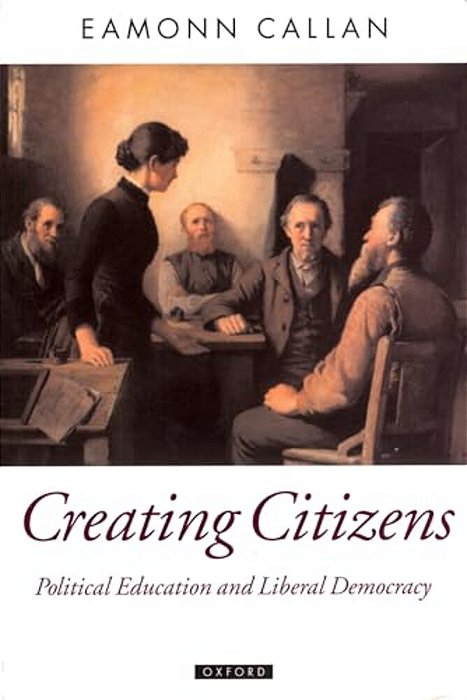 Creating Citizens: Political Education And Liberal Democracy-..