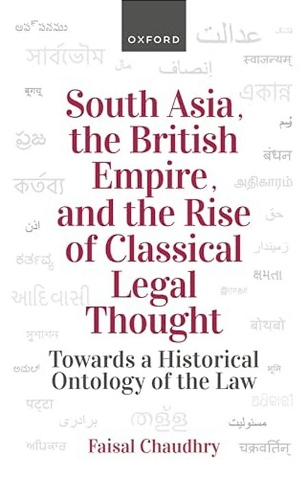 South Asia, The British Empire, And The Rise Of Classical Legal Thought: Toward A Historical Ontology Of The Law-..
