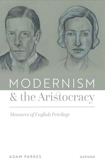 Modernism And The Aristocracy: Monsters Of English Privilege-..