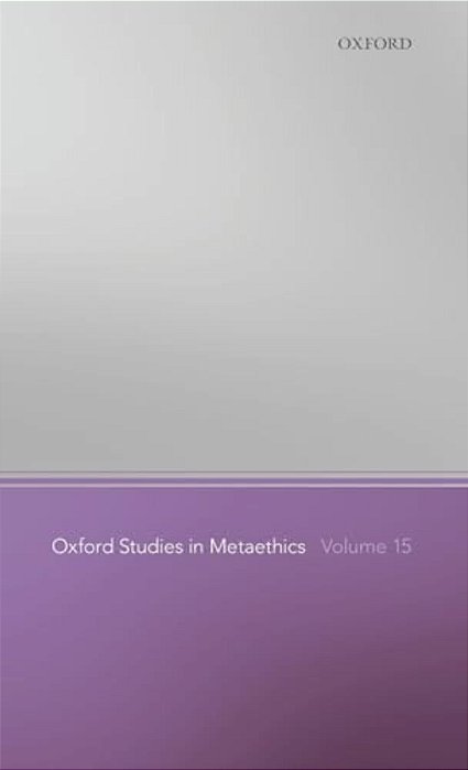Oxford Studies In Metaethics Volume 15-..