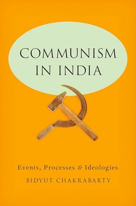 Communism In India: Events, Processes And Ideologies-..
