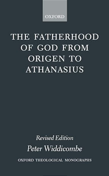 The Fatherhood Of God From Origen To Athanasius-..