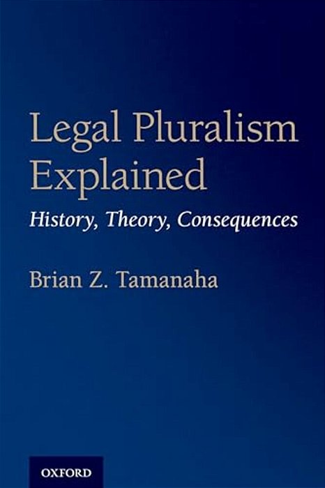 Legal Pluralism Explained: History, Theory, Consequences-..