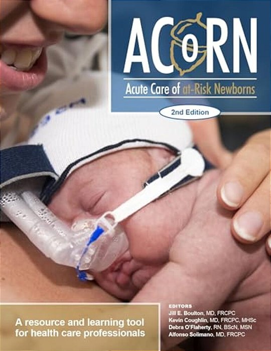 Acorn: Acute Care Of At-Risk Newborns: A Resource And Learning Tool For Health Care Professionals-..