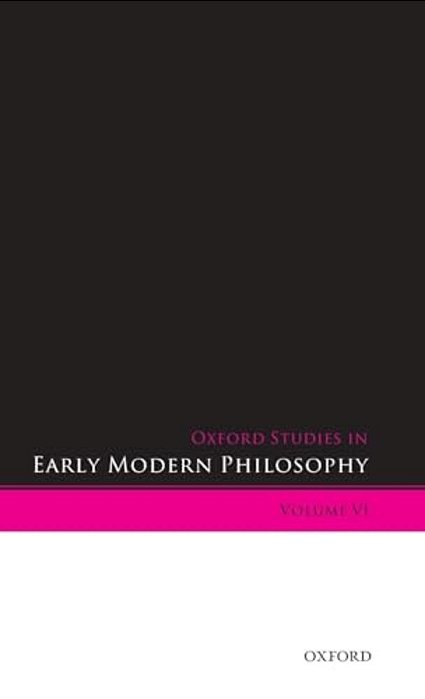 Oxford Studies In Early Modern Philosophy: Volume VI-..