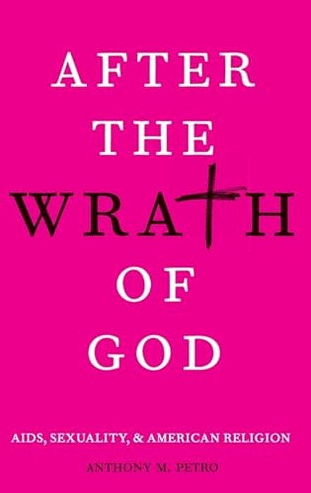 After The Wrath Of God: Aids, Sexuality, & American Religion-..