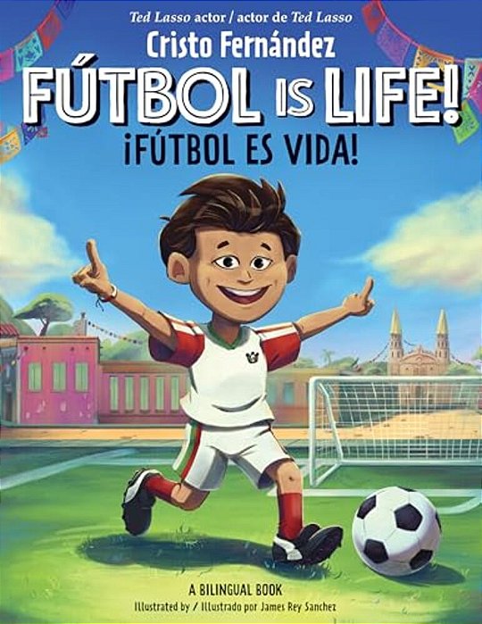 Fútbol Is Life!/¡fútbol ES Vida! (Bilingual Hardcover Storybook)-..