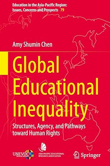 Global Educational Inequality: Structures, Agency, And Pathways Toward Human Rights-..