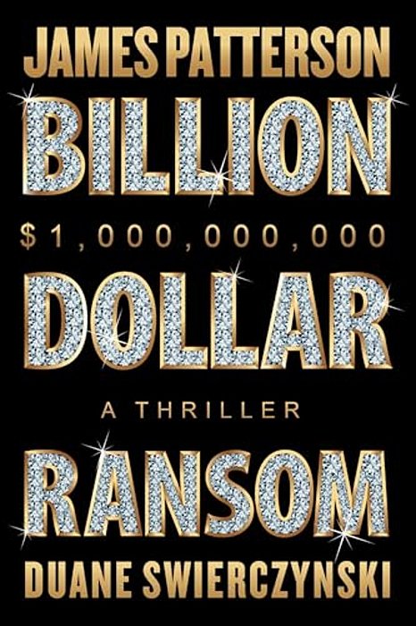 Billion-Dollar Ransom: A Thriller-..