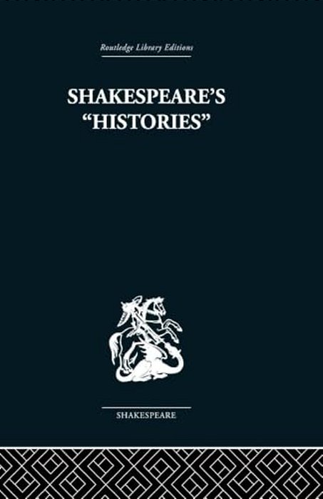 Shakespeare's History: Mirrors Of Elizabethan Policy. -..