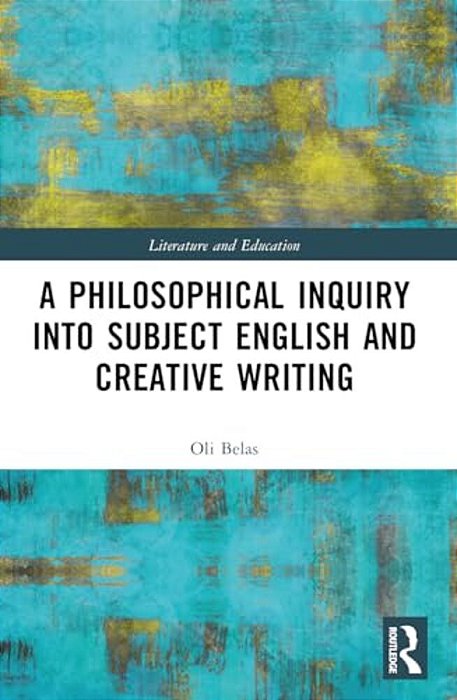 A Philosophical Inquiry Into Subject English And Creative Writing-..