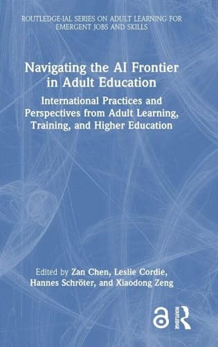 Navigating The Ai Frontier In Adult Education: International Practices And Perspectives From Adult Learning, Training, And Higher Education-..