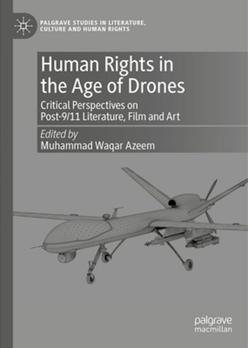 Human Rights In The Age Of Drones: Critical Perspectives On Post-9/11 Literature, Film And Art-..