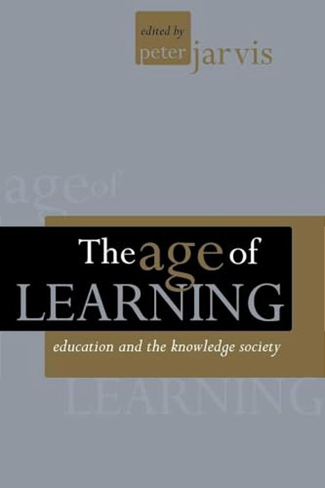 The Age Of Learning: Education And The Knowledge Society-..