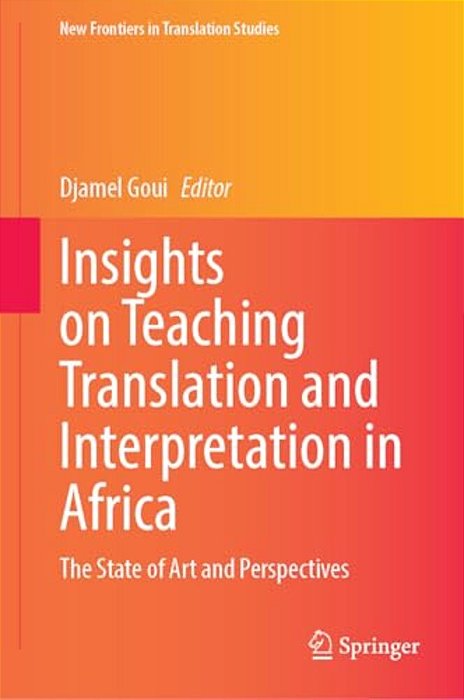 Insights On Teaching Translation And Interpretation In Africa: The State Of Art And Perspectives-..
