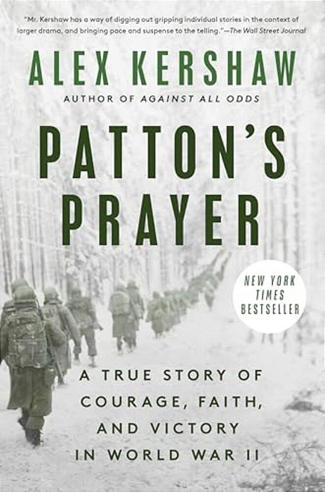 Patton's Prayer: A True Story Of Courage, Faith, And Victory In World War II-..