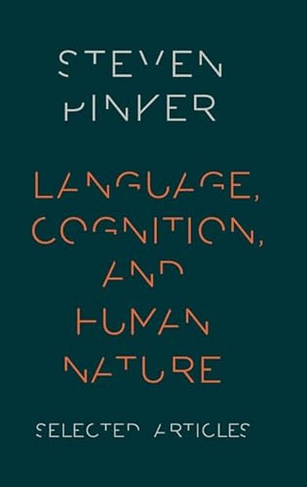 Language, Cognition, And Human Nature: Selected Articles-..
