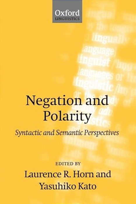 Negation And Polarity: Syntactic And Symantic Perspectives-..