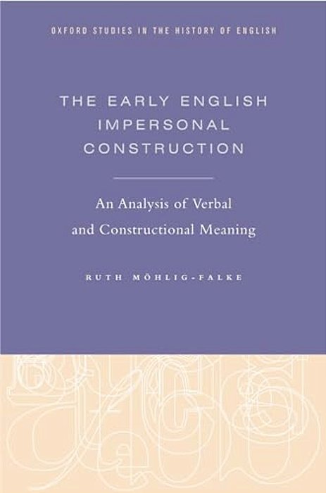 Early English Impersonal Construction: An Analysis Of Verbal And Constructional Meaning-..