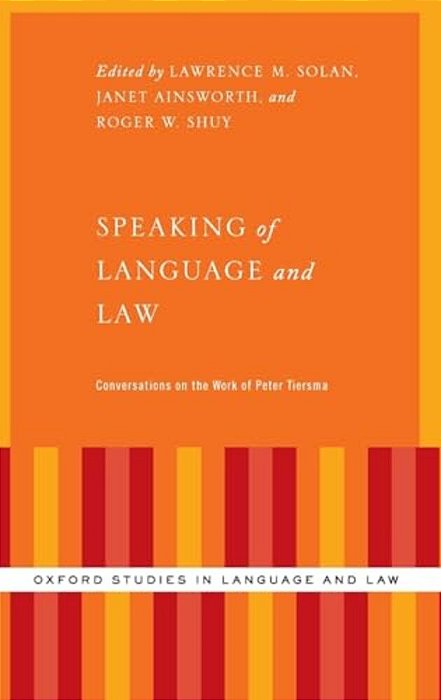 Speaking Of Language And Law: Conversations On The Work Of Peter Tiersma-..