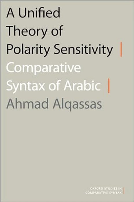 A Unified Theory Of Polarity Sensitivity: Comparative Syntax Of Arabic-..