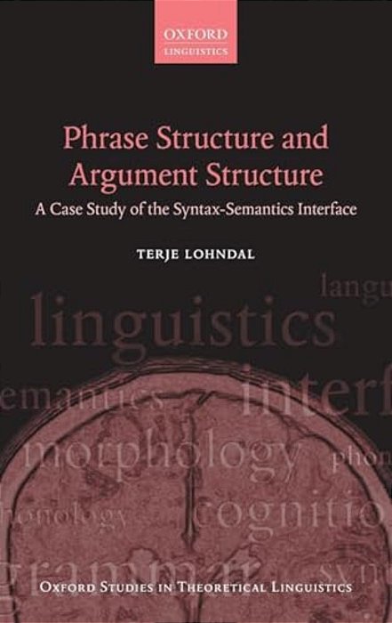 Phrase Structure And Argument Structure: A Case Study Of The Syntax-Semantics Interface-..
