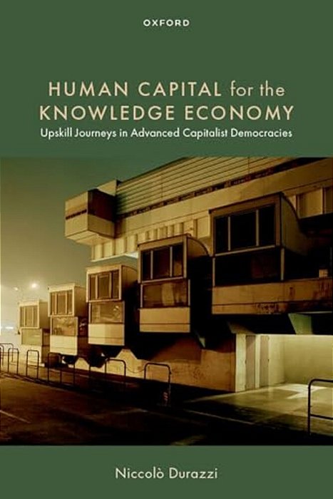 Human Capital For The Knowledge Economy: Upskill Journeys In Advanced Capitalist Democracies-..