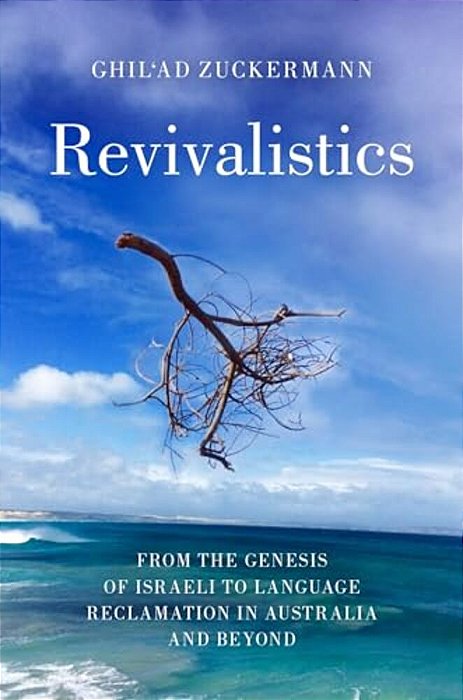 Revivalistics: From The Genesis Of Israeli To Language Reclamation In Australia And Beyond-..