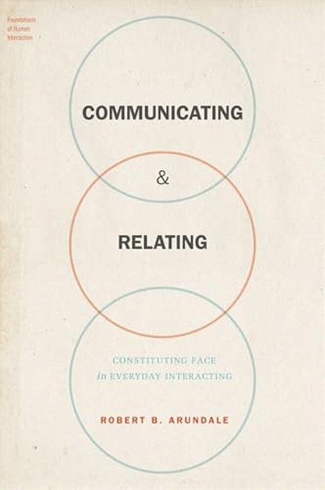 Communicating & Relating: Constituting Face In Everyday Interacting-..