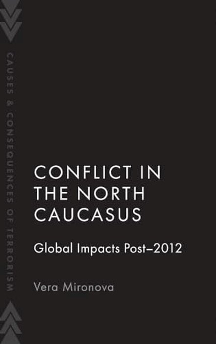 Conflict In The North Caucasus: Global Impacts Post-2012-..